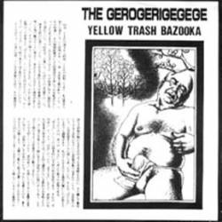 Gerogerigegege : Yellow Trash Bazooka